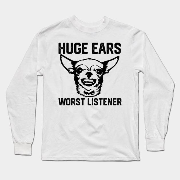 HUGE  EARS WORST LISTENER Long Sleeve T-Shirt by spantshirt